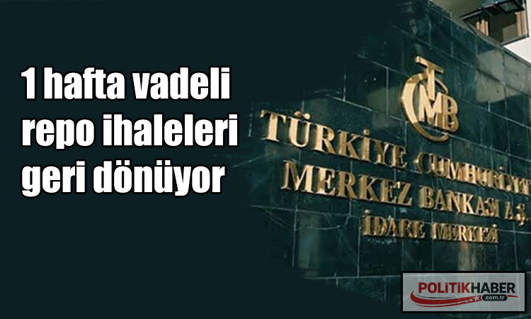 1 hafta vadeli repo ihaleleri geri dönüyor