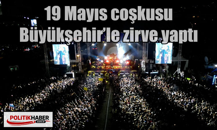 19 Mayıs coşkusu Büyükşehir’le zirve yaptı