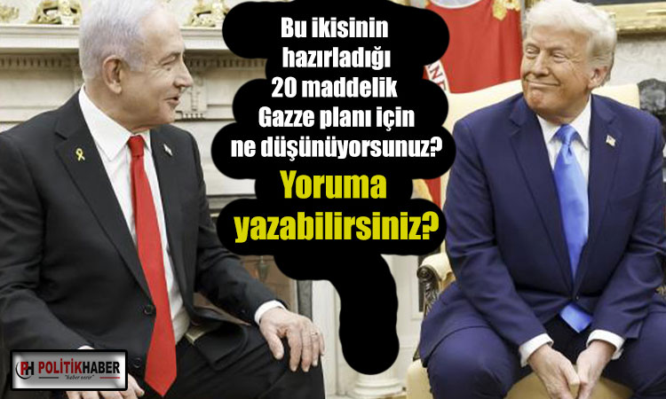 20 maddelik Gazze planı için ne düşünüyorsunuz?