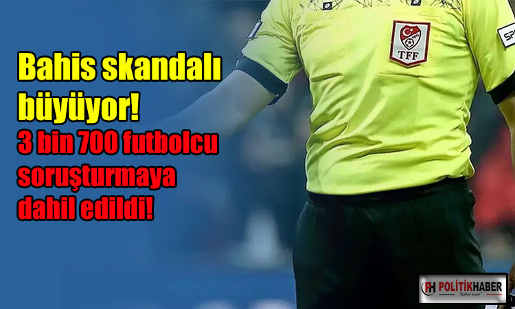 Bahis skandalı büyüyor!