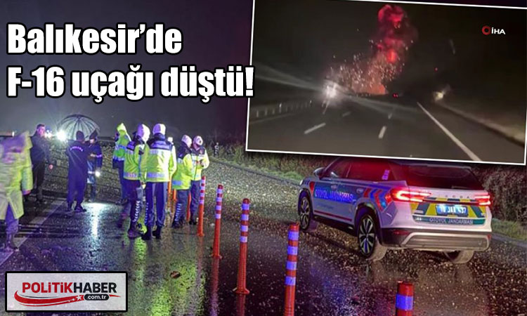 Balıkesir’de F-16 uçağı düştü: Bir pilot şehit oldu