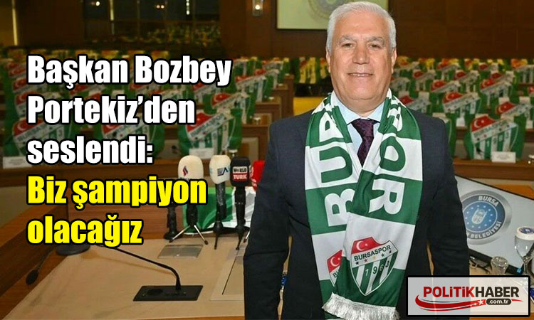 Başkan Bozbey: Biz şampiyon olacağız!