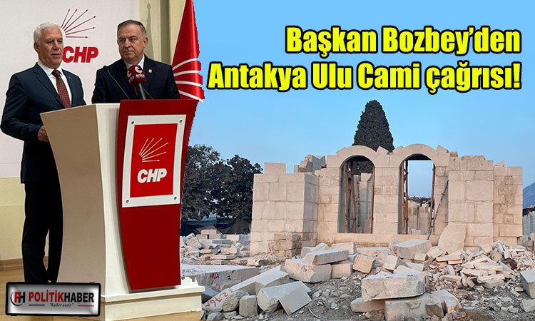 Başkan Bozbey’den Antakya Ulu Cami çağrısı!