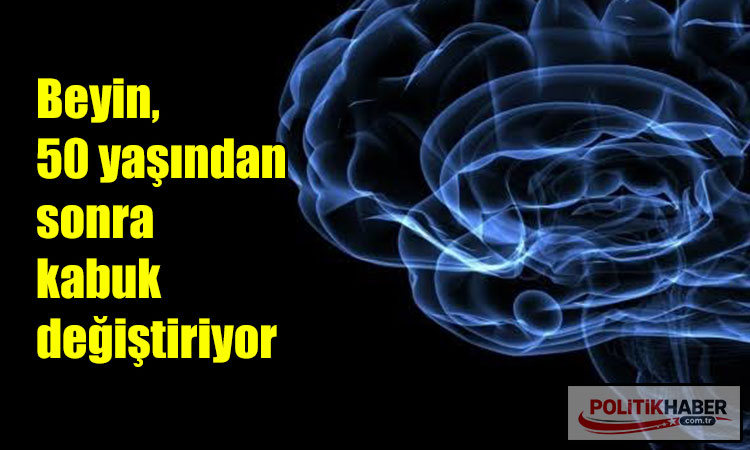 Beyin 50 yaşından sonra kabuk değiştiriyor
