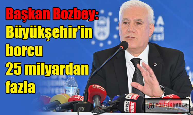 Bozbey: Borç 25 milyarı aştı!