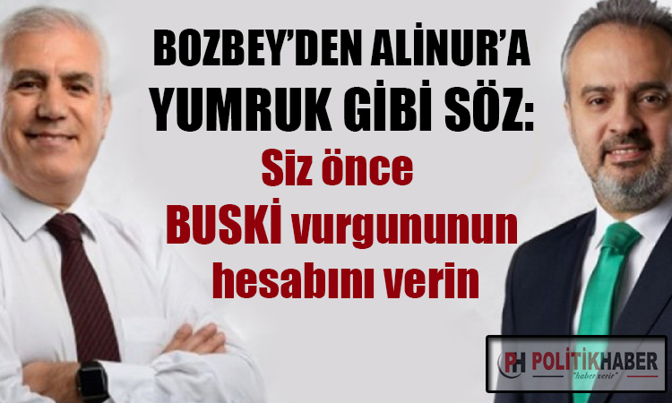 Bozbey: Siz önce Buski vurgununun hesabını verin!