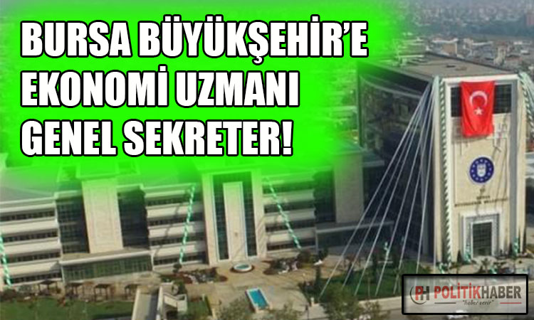 Bursa Büyükşehir'e yeni genel sekreter!