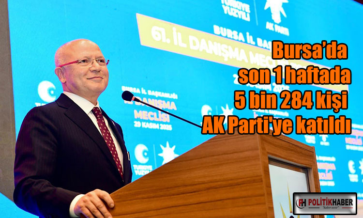 Bursa'da 5 bin 284 kişi AK Parti'ye katıldı!