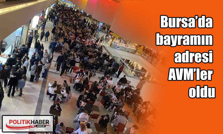 Bursa’da bayramın adresi AVM’ler oldu