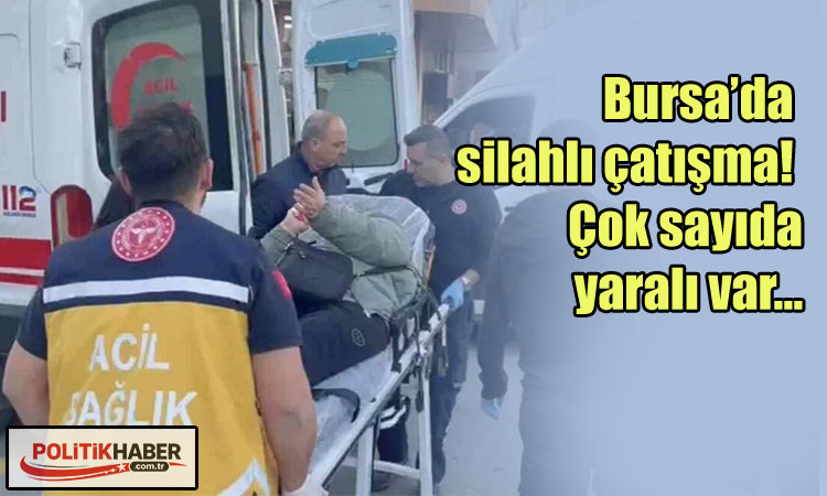 Bursa’da silahlı çatışma!