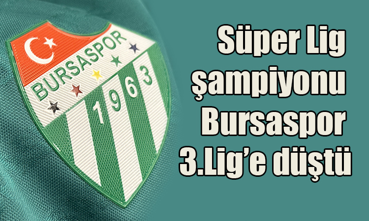 Bursaspor 3. lige düştü!
