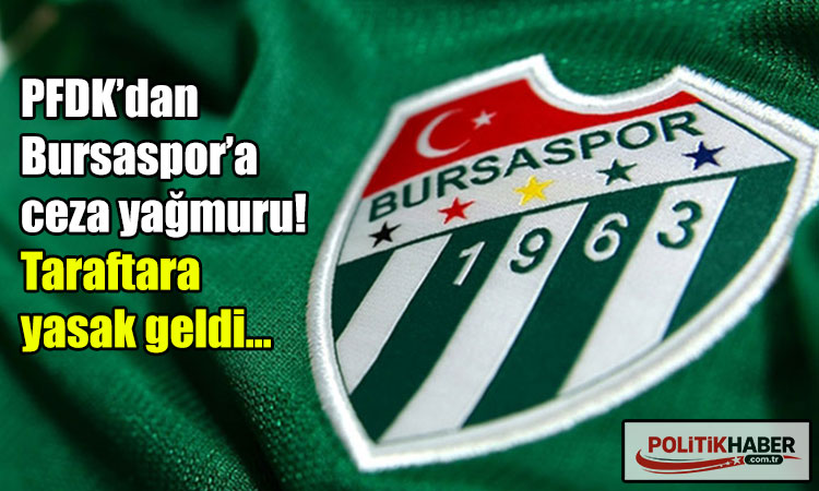 Bursaspor’a PFDK’dan ceza yağmuru!
