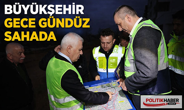 Büyükşehir gece gündüz sahada