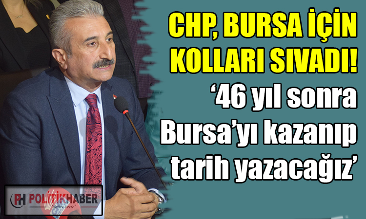 CHP, Bursa için kolları sıvadı!