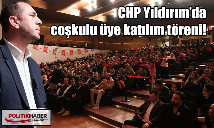 CHP Yıldırım'da üye katılım töreni!