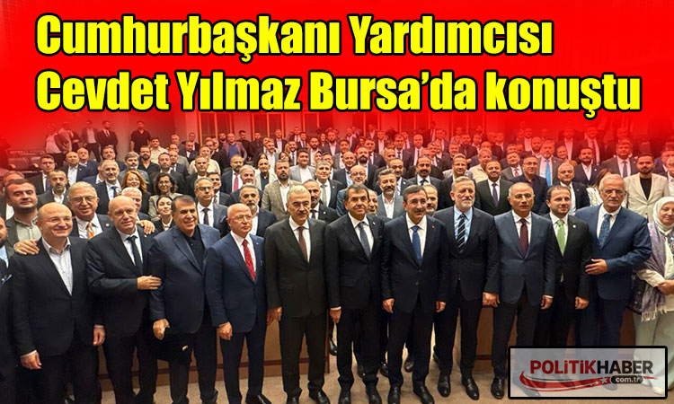 Cumhurbaşkanı Yardımcısı Yılmaz Bursa’da konuştu