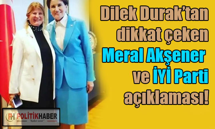Dilek Durak'tan İYİ Parti lideri Akşener'e destek!