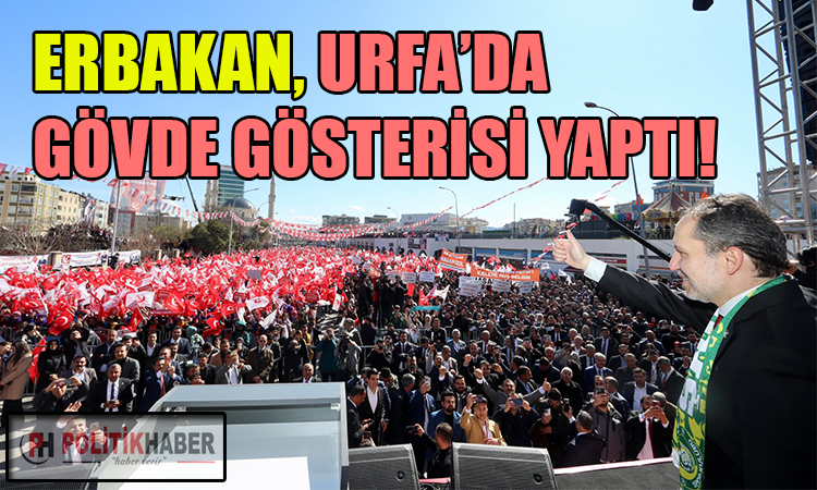 Erbakan'dan Urfa'da gövde gösterisi!