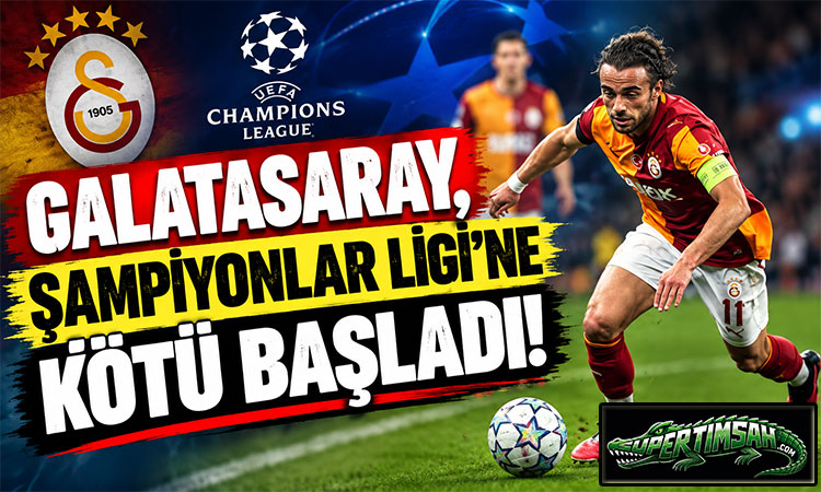 Galatasaray, Şampiyonlar Ligi'ne kötü başladı!