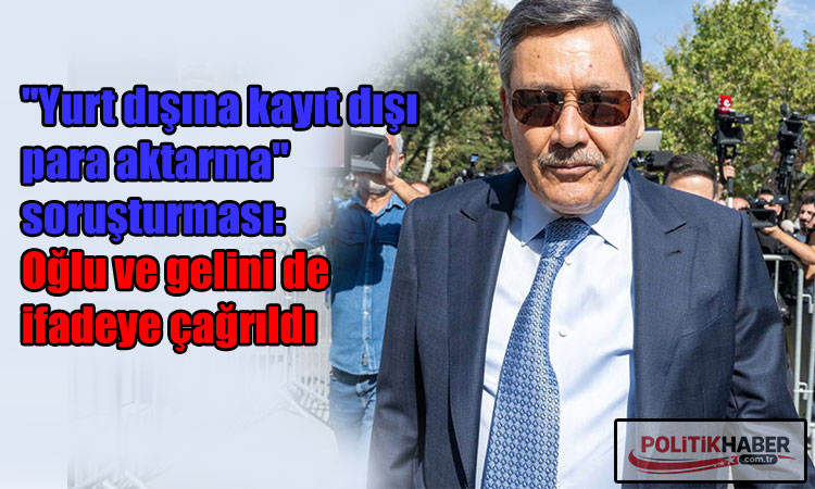 Gökçek'in oğlu ve gelini de ifadeye çağrıldı!
