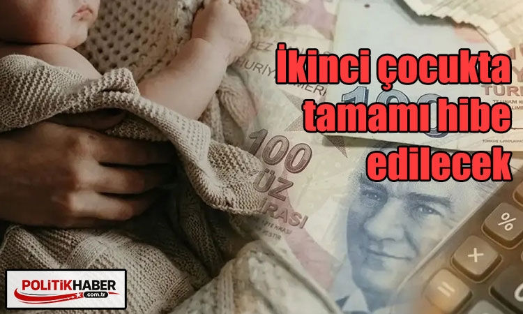 İkinci çocukta tamamı hibe edilecek!