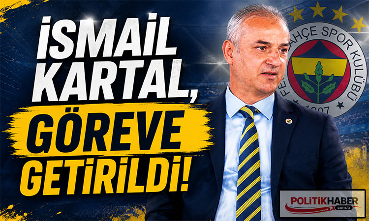 İsmail Kartal, göreve getirildi!