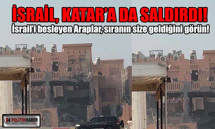 İsrail'den Katar'a saldırı!