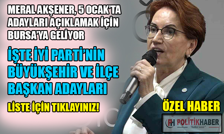 İşte İYİ Parti'nin Bursa adayları!