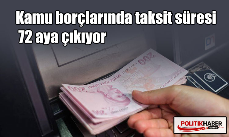 Kamu borçlarında taksit süresi 72 aya çıkıyor
