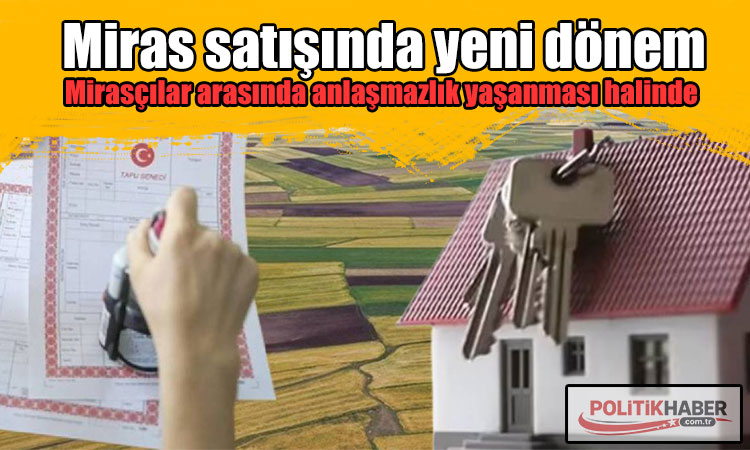 Miras satışında yeni dönem!