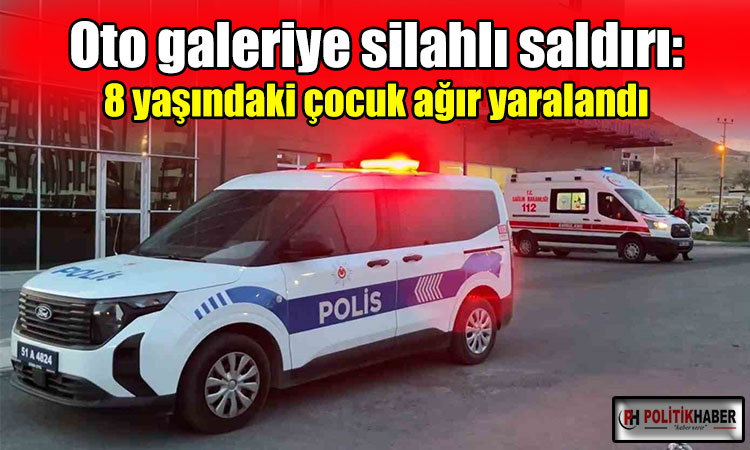 Niğde'de oto galeriye silahlı saldırı!