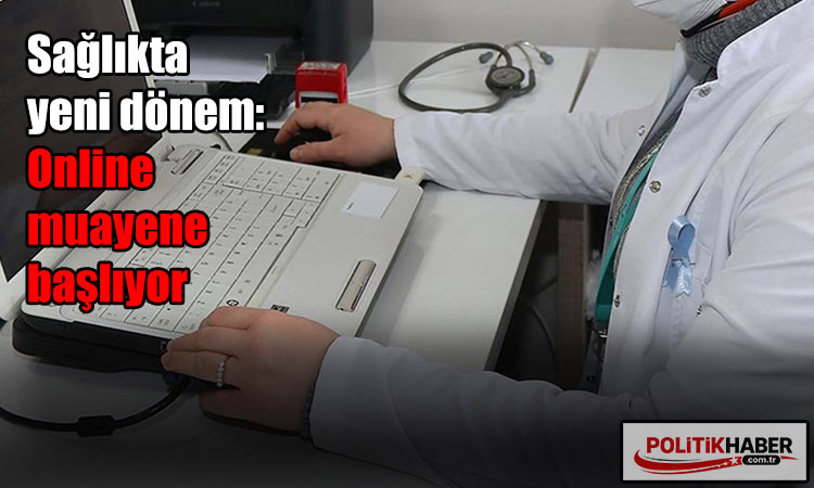 Sağlıkta online muayene dönemi!