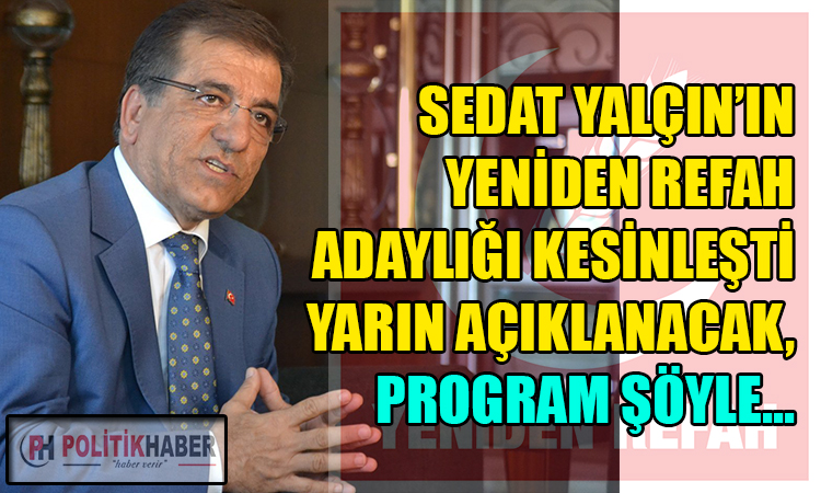 Sedat Yalçın'ın Yeniden Refah adaylığı kesinleşti!