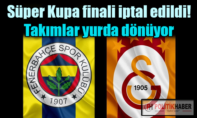 Süper Kupa finali iptal edildi!