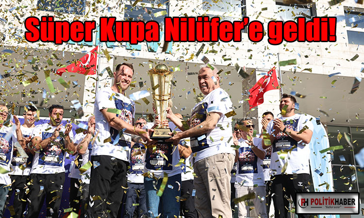 Süper Kupa Nilüfer’e geldi!