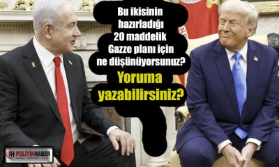 20 maddelik Gazze planı için ne düşünüyorsunuz?