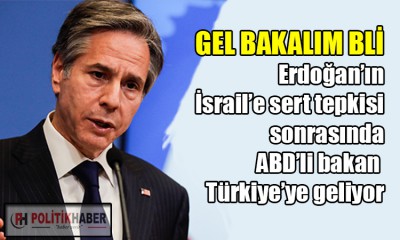 ABD Dışişleri Bakanı Blinken Türkiye'ye geliyor!