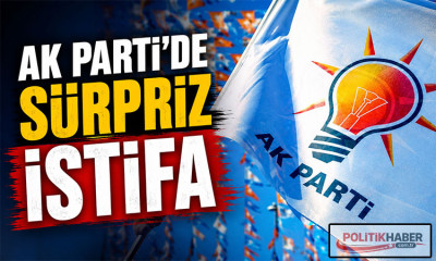 AK Parti'de sürpriz istifa