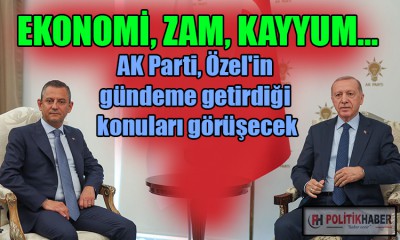 Ak Parti, Özel'in taleplerini görüşecek!