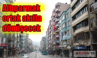 Altıparmak ortak akılla dönüşecek!