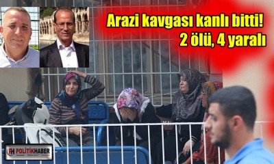 Arazi anlaşmazlığı kavgası kanlı bitti!