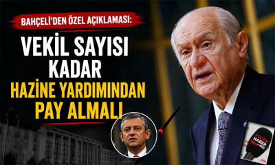Bahçeli: Vekil sayısı kadar hazine yardımından pay almalı