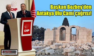 Başkan Bozbey’den Antakya Ulu Cami çağrısı!