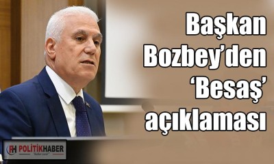 Başkan Bozbey’den ‘Besaş’ açıklaması!