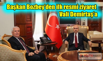Başkan Bozbey’den ilk resmi ziyaret Vali Demirtaş’a!