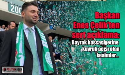 Başkan Enes Çelik'ten sert sözler!