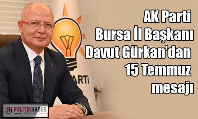 Başkan Gürkan’dan 15 Temmuz mesajı!