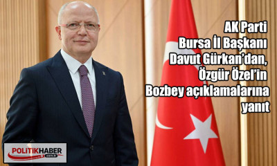 Başkan Gürkan'dan Özgür Özel'e yanıt!