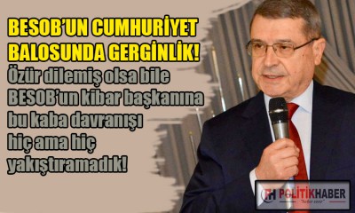 BESOB'un Cumhuriyet Balosunda gerginlik!