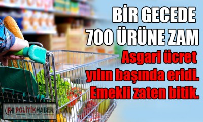 Bir gecede 700 ürüne zam!